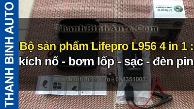 Video Bộ sản phẩm Lifepro L956 4 in 1 : kích nổ - bơm lốp - sạc - đèn pin, tại ThanhBinhAuto